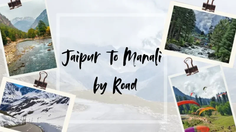Jaipur to Manali by Road – All Details