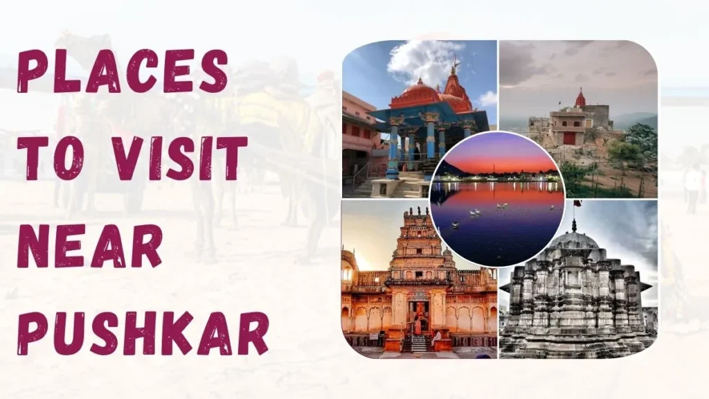 Best Places to Visit Near Pushkar