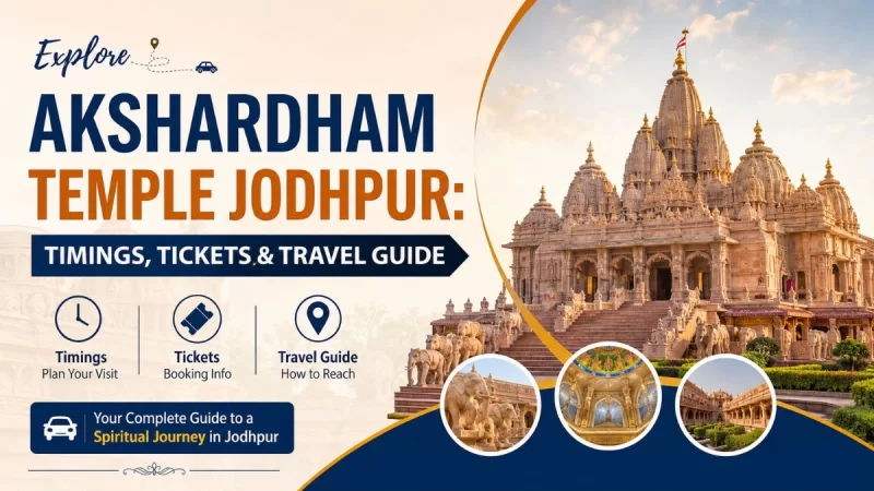 Akshardham Temple Jodhpur: Timings, Tickets & Travel Guide